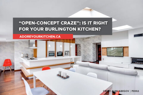 “Open-Concept Craze”: Is It Right for Your Burlington Kitchen?